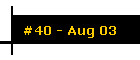 #40 - Aug 03