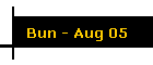 Bun - Aug 05