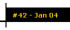 #42 - Jan 04