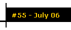 #55 - July 06