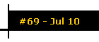 #69 - Jul 10