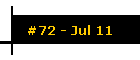 #72 - Jul 11