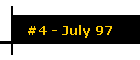 #4 - July 97