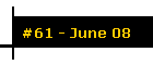 #61 - June 08